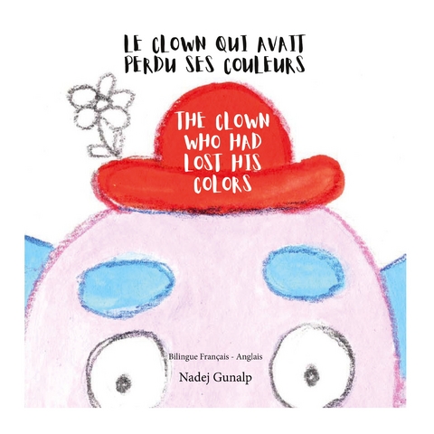 Le clown qui avait perdu ses couleurs - Nadej Gunalp