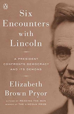 Six Encounters With Lincoln - Elizabeth Brown Pryor