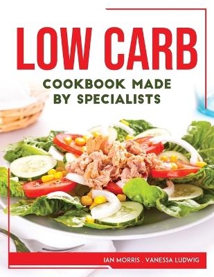 Low Carb Cookbook Made by Specialists -  Ian Morris