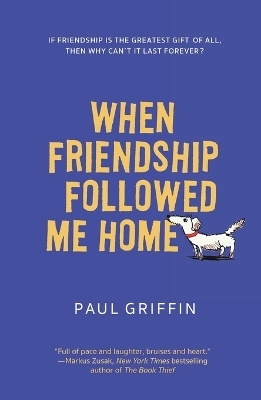 When Friendship Followed Me Home - Paul Griffin