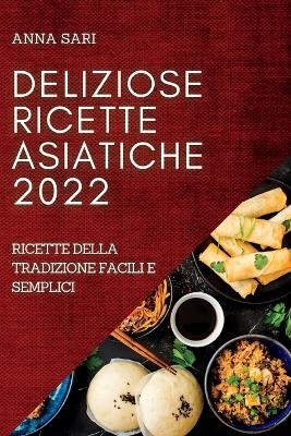 Deliziose Ricette Asiatiche 2022 - Anna Sari