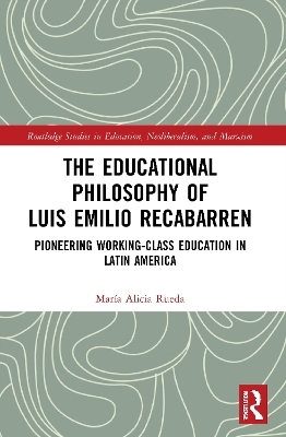 The Educational Philosophy of Luis Emilio Recabarren - María Alicia Rueda