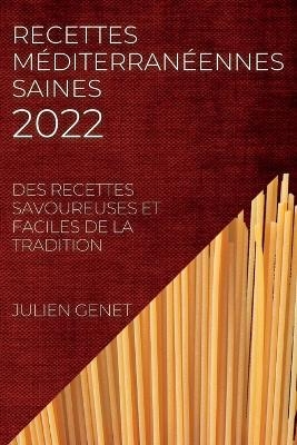 Recettes M&eacute;diterran&eacute;ennes Saines 2022 - Julien Genet