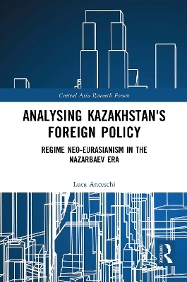 Analysing Kazakhstan's Foreign Policy - Luca Anceschi