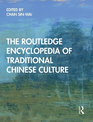 The Routledge Encyclopedia of Traditional Chinese Culture