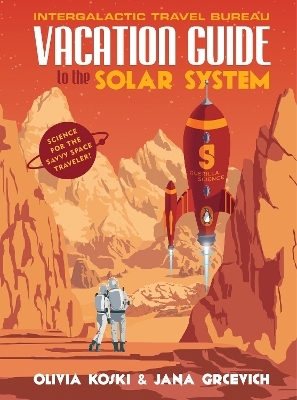 Vacation Guide to the Solar System - Olivia Koski, Jana Grcevich