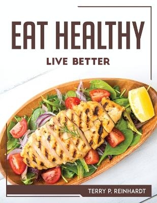 Eat Healthy, Live Better