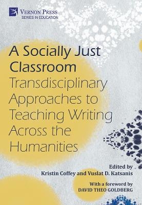A Socially Just Classroom: Transdisciplinary Approaches to Teaching Writing Across the Humanities