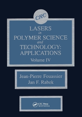 Lasers in Polymer Science and Technolgy - Jan F. Rabek, Jean-Pierre Fouassier