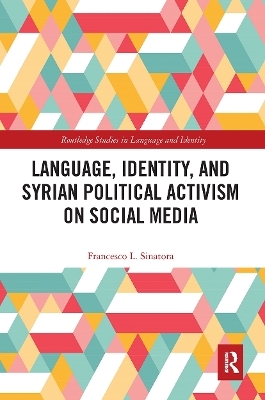 Language, Identity, and Syrian Political Activism on Social Media - Francesco L. Sinatora