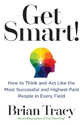 Get Smart! - Brian Tracy