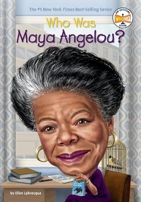 Who Was Maya Angelou? - Ellen Labrecque