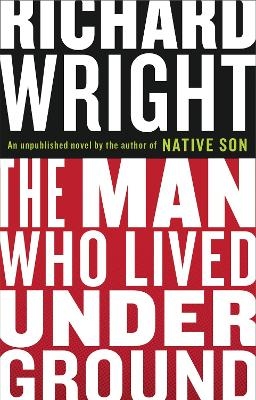 The Man Who Lived Underground - Richard Wright