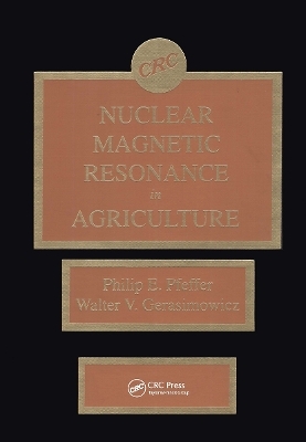 Nuclear Magnetic Resonance in Agriculture - Philip E. Pfeffer, Walter V. Gerasimowicz