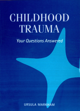 Childhood Trauma -  Ursula Markham