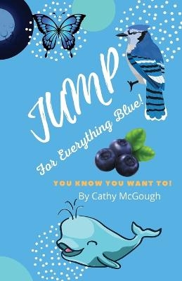 Jump for Everything Blue! Book 6 - Cathy McGough