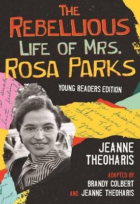 The Rebellious Life of Mrs. Rosa Parks - Jeanne Theoharis, Brandy Colbert
