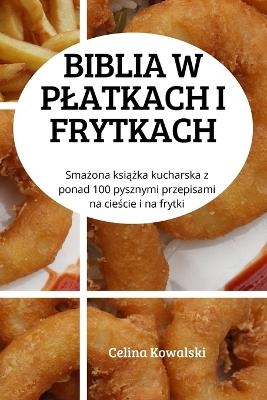 Biblia W Platkach I Frytkach -  Celina Kowalski