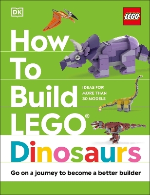 How to Build LEGO Dinosaurs - Jessica Farrell, Hannah Dolan, Nathan Dias