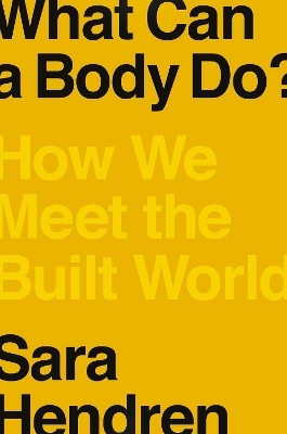 What Can a Body Do? - Sara Hendren