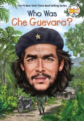 Who Was Che Guevara? - Ellen Labrecque