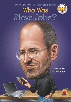 Who Was Steve Jobs? - Pam Pollack, Meg Belviso