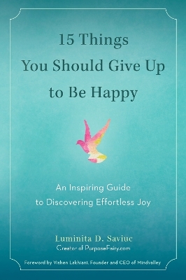 15 Things You Should Give Up to be Happy - Luminta D. Saviuc