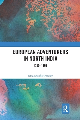 European Adventurers in North India - Uma Shanker Pandey
