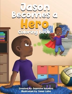 Jason Becomes a Hero Coloring Book - Jasmine Hawkins