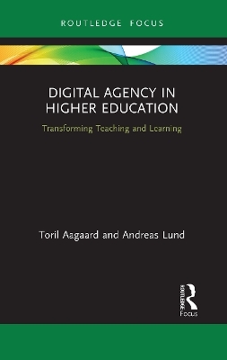 Digital Agency in Higher Education - Toril Aagaard, Andreas Lund