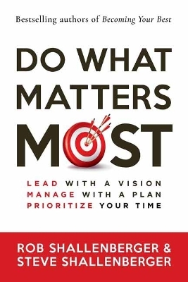 Do What Matters Most - Rob Shallenberger, Steve Shallenberger