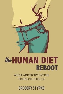 The Human Diet Reboot - Gregory Stypko