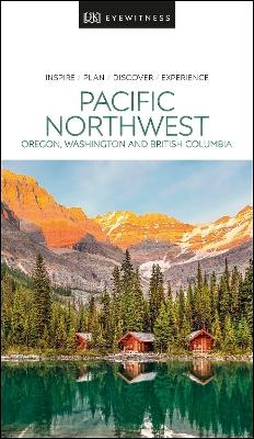 DK Pacific Northwest: Oregon, Washington and British Columbia -  DK Travel