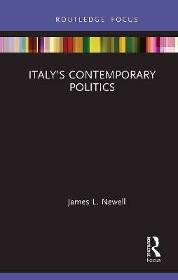 Italy&rsquo;s Contemporary Politics - James Newell