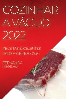 Cozinhar a V&aacute;cuo 2022 - Fernanda M&ecirc;ndez