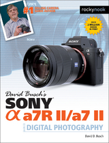 David Busch&rsquo;s Sony Alpha a7R II/a7 II Guide to Digital Photography   - David D. Busch