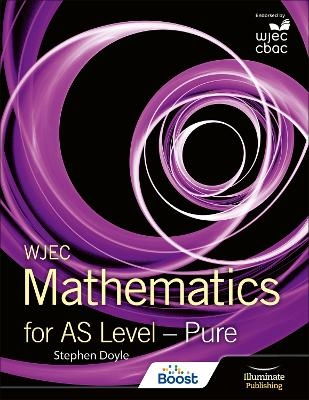 WJEC Mathematics for AS Level: Pure - Stephen Doyle