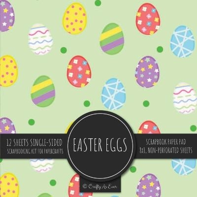 Easter Eggs Scrapbook Paper Pad -  Crafty As Ever