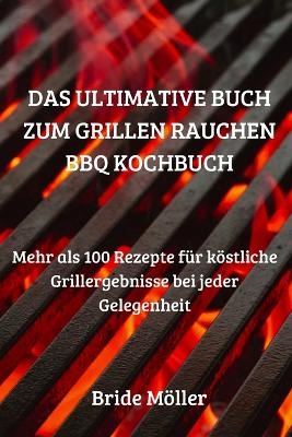 Das Ultimative Buch Zum Grillen Rauchen BBQ Kochbuch
