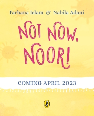 Not Now, Noor! - Farhana Islam