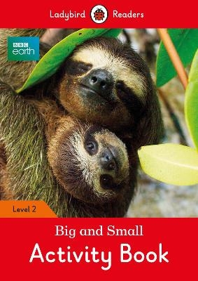 BBC Earth: Big and Small Activity Book- Ladybird Readers Level 2 -  Ladybird