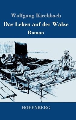 Das Leben auf der Walze - Wolfgang Kirchbach