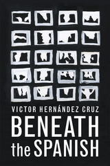 Beneath the Spanish - Victor Hernandez Cruz