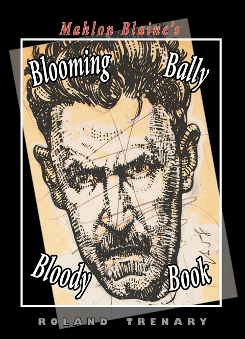 Mahlon Blaine's Blooming Bally Bloody Book - Roland Trenary