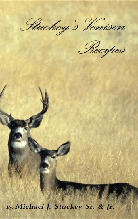 Stuckey's Venison Recipes - Michael J Stuckey Jr