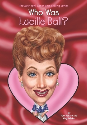 Who Was Lucille Ball? - Pam Pollack, Meg Belviso