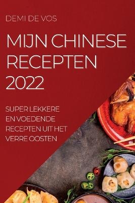 Mijn Chinese Recepten 2022 - Demi de Vos