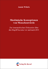 Muslimische Konzeptionen von Menschenw&uuml;rde - Jannic W&ouml;hrle