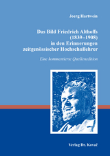 Das Bild Friedrich Althoffs (1839&ndash;1908) in den Erinnerungen zeitgen&ouml;ssischer Hochschullehrer - Joerg Hartwein