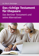 Das richtige Testament f&uuml;r Ehepaare - Otto N. Bretzinger